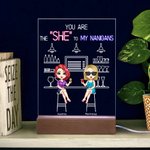 Veilleuse en acrylique personnalisée You Are The She To My Nanigans Décoration Anniversaire Noël Cadeau pour Bestie Sister Décoration de bureau