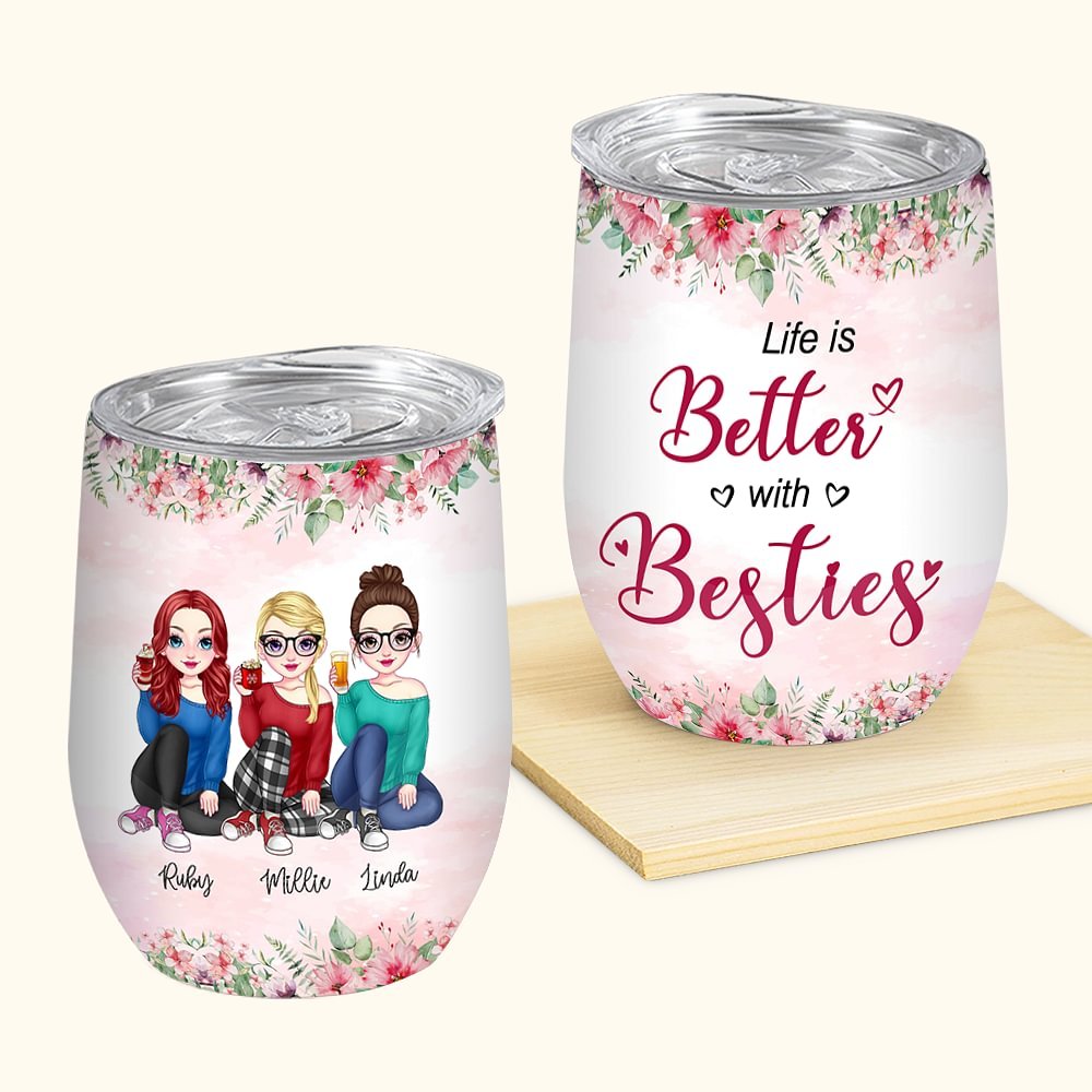 Personalized Life Is Better With Besties Best Friend Live Together Wine Tumbler Birthday Gift with Insulation Effect 1