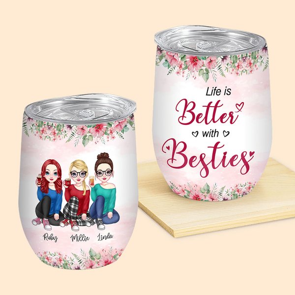 Personalized Life Is Better With Besties Best Friend Live Together Wine Tumbler Birthday Gift with Insulation Effect