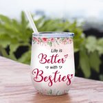 Personalized Life Is Better With Besties Best Friend Live Together Wine Tumbler Birthday Gift with Insulation Effect 3