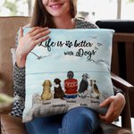 Personalised Life Is Better With My Lovely Dogs Throw Pillow Cover Birthday Gift for Dog Lovers