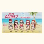 Personalized Are We Drunk Beach Towel Birthday Gifts for Friends