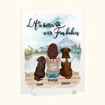 Personalized Life Is Better With Fur Baby Acrylic Plaque Landscape Home Decoration Birthday Gift for Pet Owner