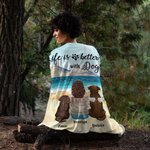 Personalized Life Is Better With Dogs Blanket Christmas Gift Birthday Gift for Dog Lovers Owners
