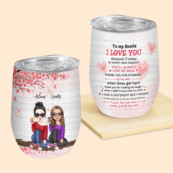 Henkilökohtainen Ei ole väliä mitä tapahtuu Bestie aina rakastaa minua takaisin Viini Tumbler joulu syntymäpäivä lahja paras ystäväsi
