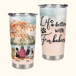 Personalisierte Leben ist besser mit Fell Baby Ahorn Schönheit 20oz Edelstahl Name Tumbler Geburtstag Weihnachten Geschenk für Hundeliebhaber