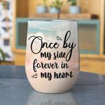 Personalized Once By My Side Forever In My Heart Wine Tumbler Stainless Steel Birthday Christmas Gift for Dog Lovers