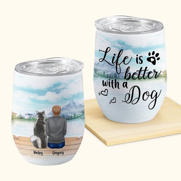 Personalized Life Is Better With Dogs Wine Tumbler Food Grade Stainless Steel Birthday Christmas Gift for Dog Lovers