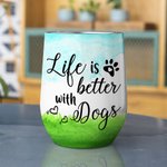 Personalized Life Is Better Wine Tumbler Food Grade Stainless Steel Birthday Christmas Gift for Dog Lovers
