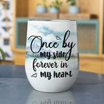 Personalized Once By My Side Forever In My Heart Wine Tumbler Stainless Steel Birthday Gift for Dog Lovers