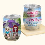 Personalized Girls Trip I Love You to the Beach and Back 12oz Wine Tumbler Birthday Gift for Sisters Besties