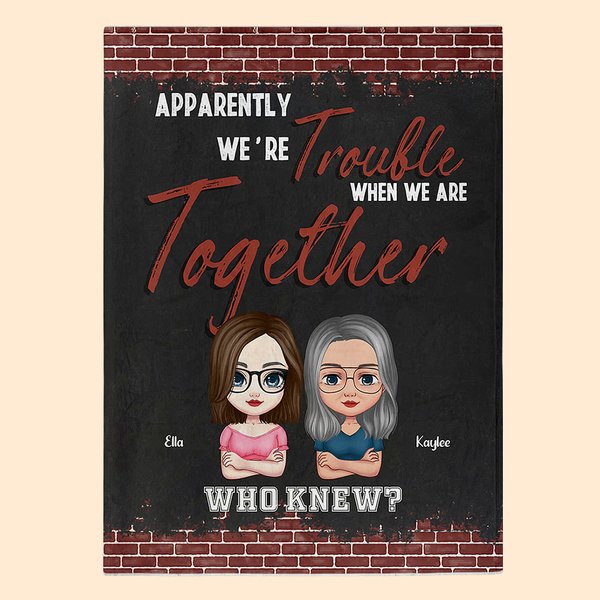 Personalized We're Trouble When We Are Together Who Knew Best Friend Blanket Birthday Gift Christmas Gift
