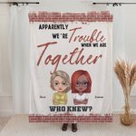 Personalised We're Trouble When We Are Together Who Knew Blanket Christmas Birthday Gift for Bestie