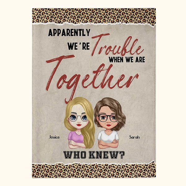 Personalized We're Trouble When We Are Together Who Knew Bestie Blanket Christmas Gift Birthday Gift