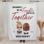 Personalized We're Trouble When We Are Together Blanket Brick Style Blanket Funny Gifts for Best Friend Women
