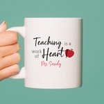 Tazza in ceramica personalizzata Teaching Is A Work Of Heart con nome e testo Regalo di Natale di apprezzamento per l'insegnante