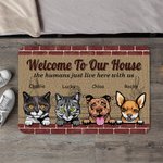Personalized Welcome To My House The Humans Just Live Here With Me Door Mat Home Decoration Birthday Christmas Gift for Pet Owner