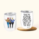 Henkilökohtainen Being My Sisko on todella ainoa lahja, jota tarvitset Love You Wine Tumbler joulu syntymäpäivä lahja Bestie