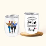 Personalised Sisters Will Always Be Connected By Heart Wine Tumbler Best Friends Bestie Sisters Gift