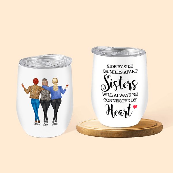 Personalised Sisters Will Always Be Connected By Heart Wine Tumbler Best Friends Bestie Sisters Gift