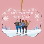 Ornement personnalisé en acrylique de forme irrégulière Life Is Better With Sisters Winter Gathering Cadeau d'anniversaire pour les meilleures amies