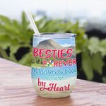 Personalized Besties Forever Not Sisters by Blood But Sisters by Heart Wine Tumbler Birthday Gift for Sisters