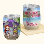 Personalized Besties Forever Not Sisters by Blood But Sisters by Heart Wine Tumbler Birthday Gift for Sisters