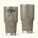 Personalized Cute Pet This Is Our Couch Go Sit Over There 30oz Tumbler Drinks with Name Birthday Gift for Pet Lover