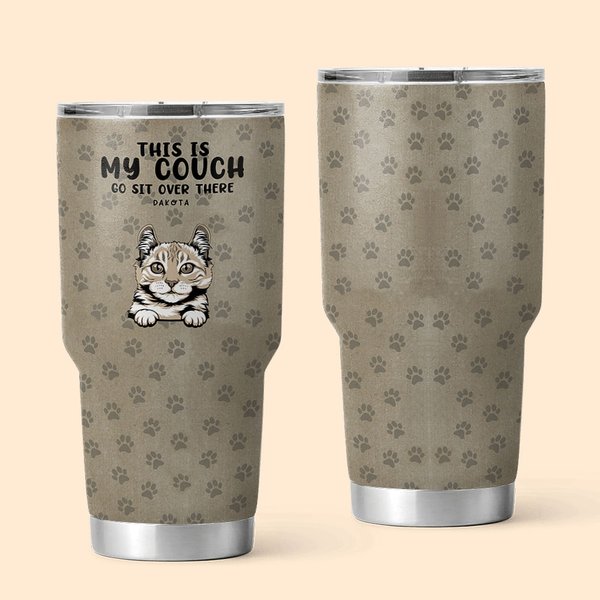 Personalized Cute Pet This Is Our Couch Go Sit Over There 30oz Tumbler Drinks with Name Birthday Gift for Pet Lover