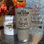 Personalized Cute Pet This Is Our Couch Go Sit Over There 30oz Tumbler Drinks with Name Birthday Gift for Pet Lover