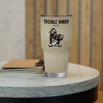 Personalized Cute Trouble Maker 30oz Tumbler Drinks with Name Birthday Gift for Pet Lover
