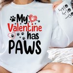Personalized My Valentine Has Paws T-Shirt Hoodie Sweatshirt with Pet Names Valentine's Day Gift for Pet Lover