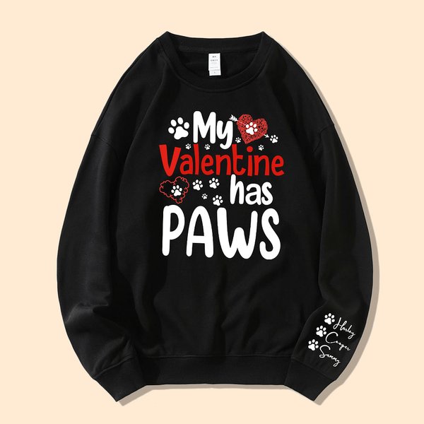 Personalized My Valentine Has Paws T-Shirt Hoodie Sweatshirt with Pet Names Valentine's Day Gift for Pet Lover