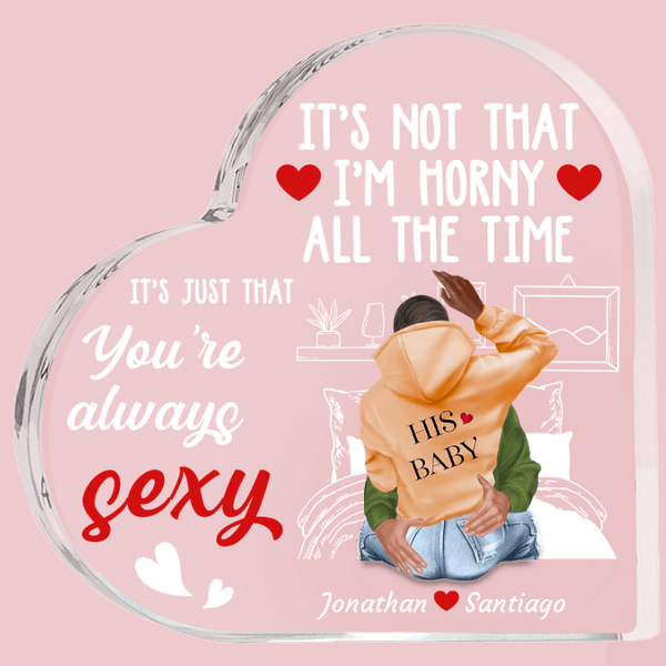 Personlig You Are Always Sexy Akrylhjärtaplatta med namn Skrivbordsprydnad Alla hjärtans dag Jubileumspresent för par