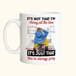 Taza de cerámica personalizada No es que yo esté cachonda todo el tiempo es que tú eres siempre sexy Regalo de San Valentín para pareja