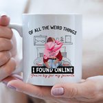 Tazza in ceramica da letto personalizzata con nome di tutte le cose strane che ho trovato online Sei di gran lunga il mio regalo di San Valentino pref