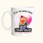 Tazza in ceramica personalizzata con cuore e nome di tutte le cose strane che ho trovato online Sei di gran lunga il mio regalo di San Valentino prefe