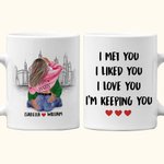 Mug céramique blanc personnalisé I Met You I Liked You I Love You I'm Keeping You Cadeau d'anniversaire de St Valentin pour couple