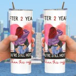 Personalized Pink Love You Are Still Hotter Than This Coffee 20oz Skinny Tumbler Valentine’s Day Anniversary Gift for Couple