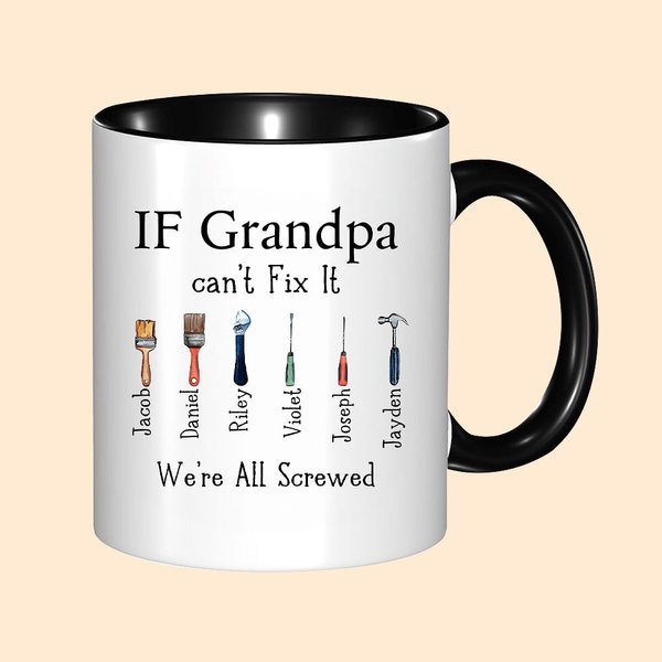 Personalized If Grandpa Dad Can't Fix It We're All Screwed Repair Tool Theme 11oz Ceramic Mug with 1-12 Names Birthday Father's Day Gift for Family