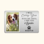 Personalized  I Will Carry You With Me Until I See You Again Dog Cat Photo Wallet Card with Name Birthday Sympathy Gift for Pet Lover