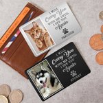 Personalized  I Will Carry You With Me Until I See You Again Dog Cat Photo Wallet Card with Name Birthday Sympathy Gift for Pet Lover