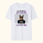 Personalized Funny I'm Not Spoiled Dog Cat 100% Cotton T-shirt with Name Multicolour Available Birthday Gift for Pet Lovers Owners