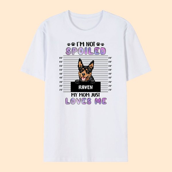 Personalized Funny I'm Not Spoiled Dog Cat 100% Cotton T-shirt with Name Multicolour Available Birthday Gift for Pet Lovers Owners