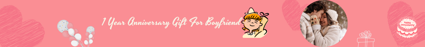 1 Year Anniversary Gift For Boyfriend
