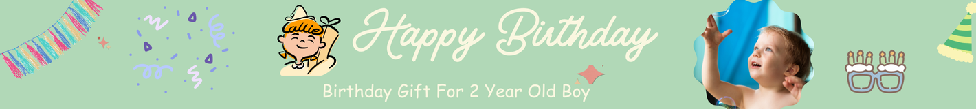Birthday Gift For 2 Year Old Boy
