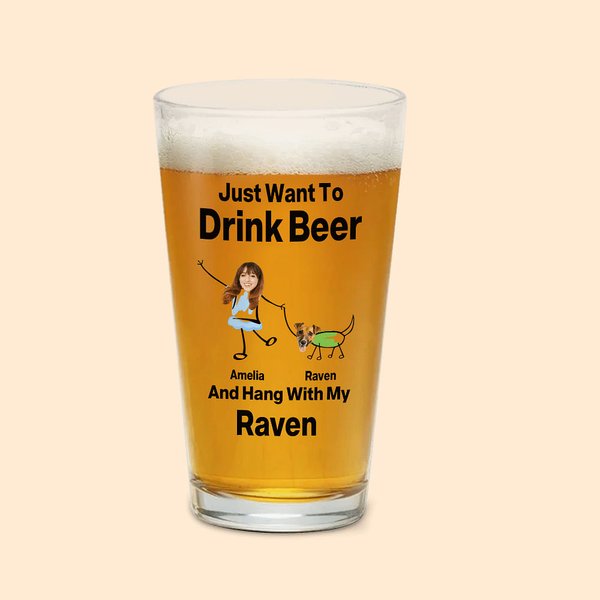 Personalised Just Want to Drink Beer with My Pet 16oz Pint Beer Glass with Photos and Names Housewarming Father's Day Gift for Pet Lovers