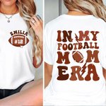 Personalised In My Football Mom Era Crew Neck Shirt Sweatshirt with Name and Number Multicolour Available Birthday Game Day Gift for Mom