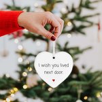 Personalised I Wish You Lived Next Door Heart-shaped Ceramic Ornament with Name Tree Decor Long Distance Christmas Friendship Gift For Friends Family