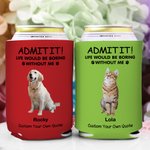 Personalised Life Would Be Boring Without Me Pet Photo Insulated Beer Can Cooler Sleeve with 1-4 Names Birthday Party Gift for Pet Owners